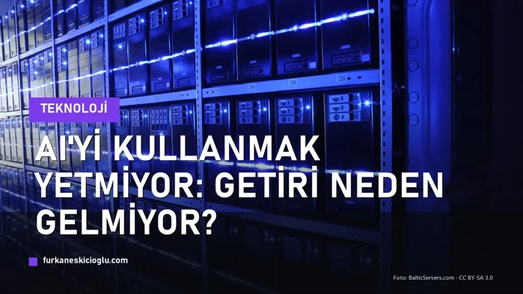 Yapay Zekâdan Neden Sonuç Alamıyoruz? Sorun Araçta Değil