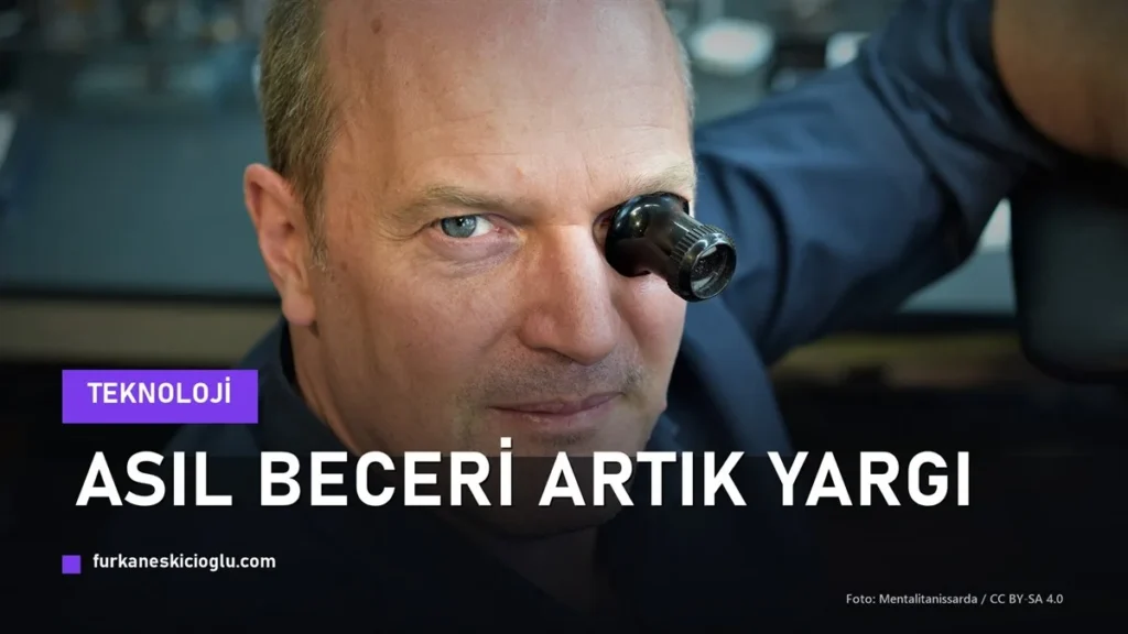 Yapay Zekâya Neyi Devredemezsin? Asıl Beceri Artık Yargı