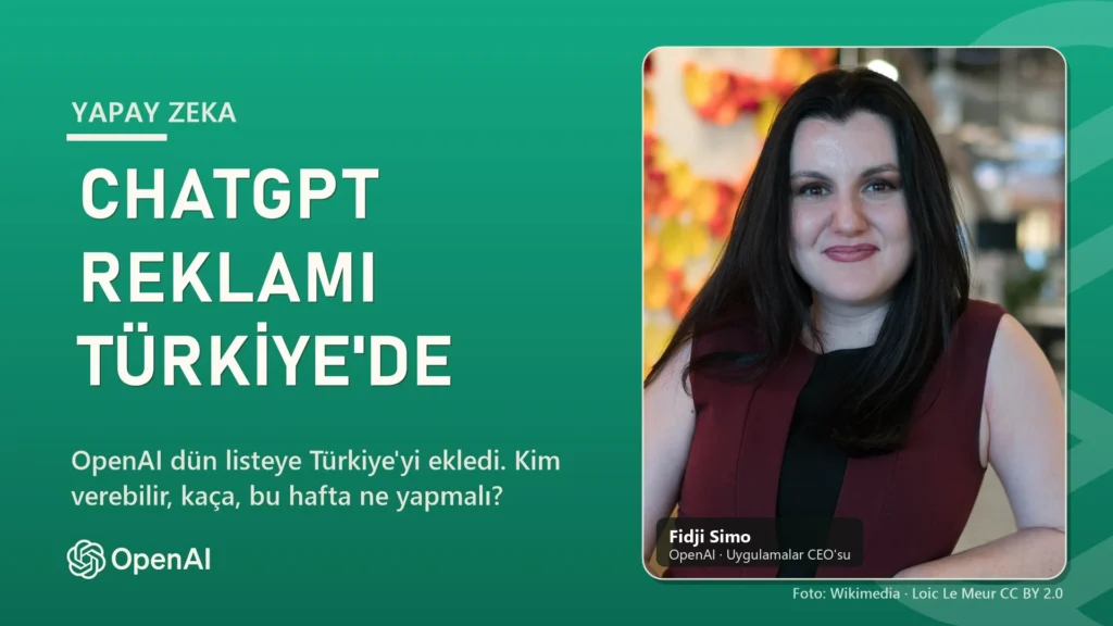 ChatGPT Reklamı Türkiye’ye Açıldı: Ne Değişir, Ne Yapmalı?
